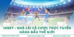 1xbet - Nhà cái cá cược trực tuyến hàng đầu thế giới