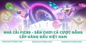 Nhà cái FiC88 - Sân chơi cá cược đẳng cấp hàng đầu Việt Nam