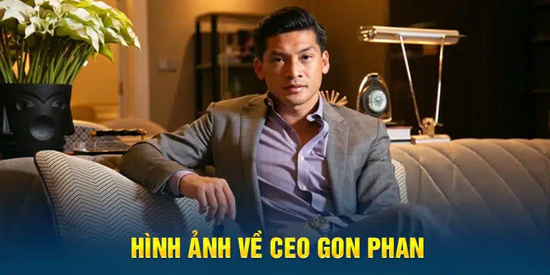 Hình ảnh về CEO Phan Gon