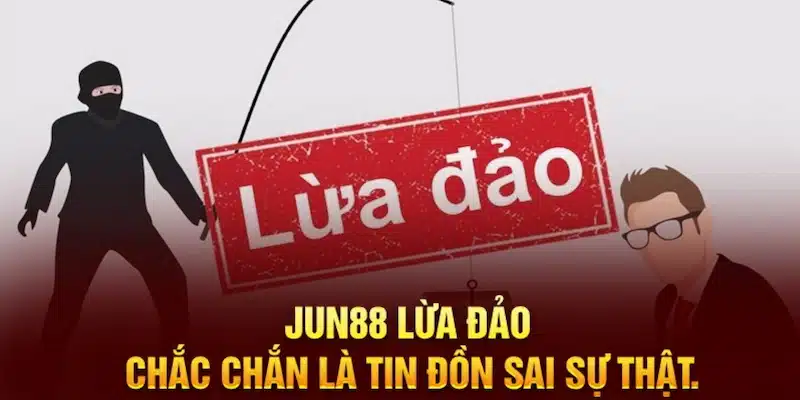 Nhà cái Jun88 lừa đảo là cáo buộc không có căn cứ