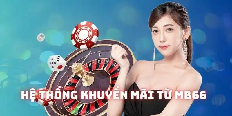 Hệ thống khuyến mãi MB66 rất chặt chẽ và có những điều kiện cụ thể