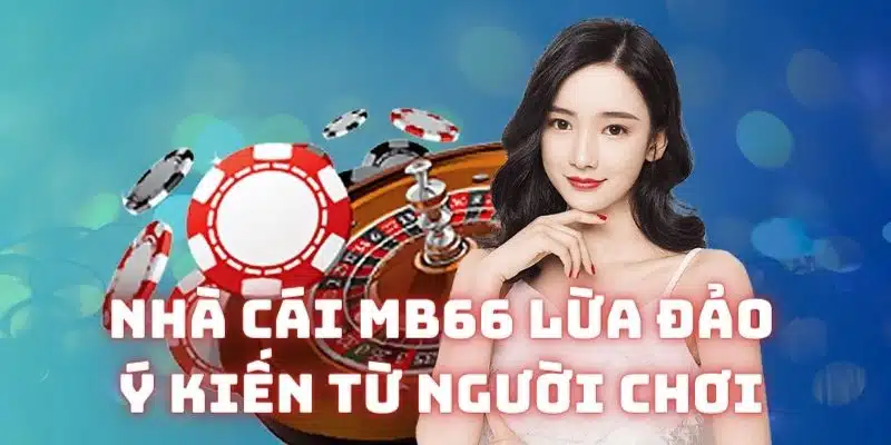 Người chơi nói sao khi nghe những đồn thổi nhà cái MB66 lừa đảo?