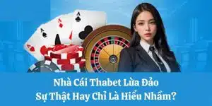 Nhà Cái Thabet Lừa Đảo