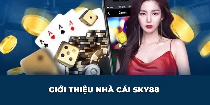 Giới thiệu sân chơi Sky88