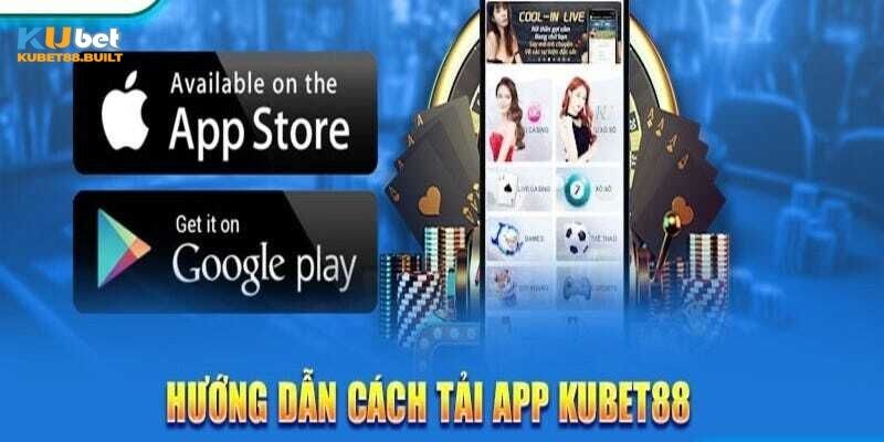 Hướng dẫn cách tải app Kubet88